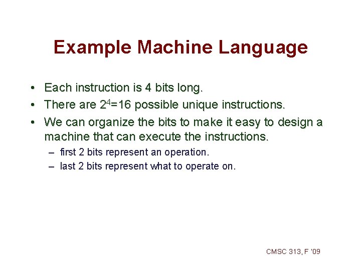 Example Machine Language • Each instruction is 4 bits long. • There are 24=16 Example Machine Language • Each instruction is 4 bits long. • There are 24=16