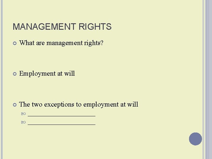 MANAGEMENT RIGHTS What are management rights? Employment at will The two exceptions to employment