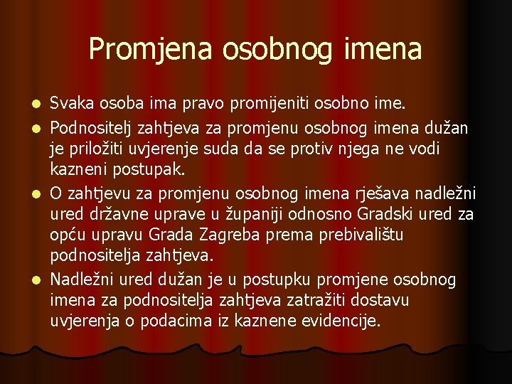 Promjena osobnog imena Svaka osoba ima pravo promijeniti osobno ime. l Podnositelj zahtjeva za