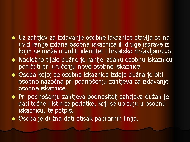 l l l Uz zahtjev za izdavanje osobne iskaznice stavlja se na uvid ranije