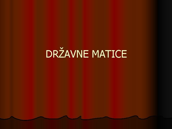 DRŽAVNE MATICE 