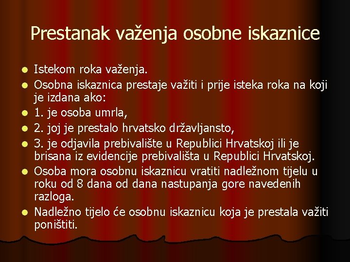 Prestanak važenja osobne iskaznice l l l l Istekom roka važenja. Osobna iskaznica prestaje