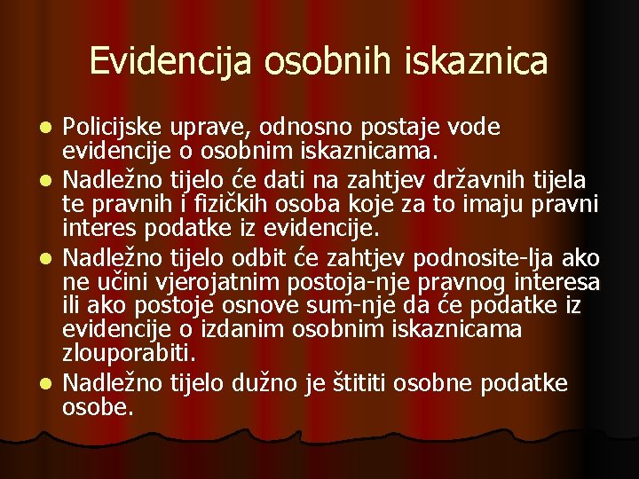 Evidencija osobnih iskaznica l l Policijske uprave, odnosno postaje vode evidencije o osobnim iskaznicama.