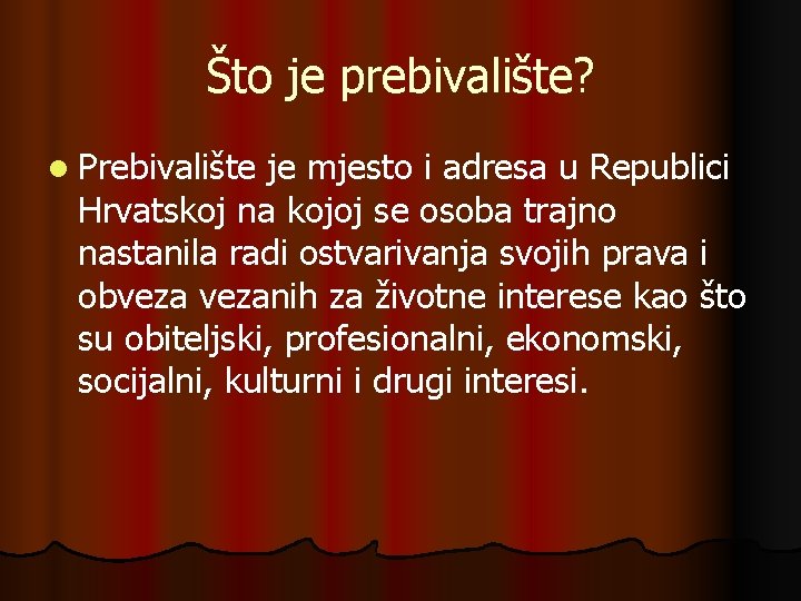 Što je prebivalište? l Prebivalište je mjesto i adresa u Republici Hrvatskoj na kojoj