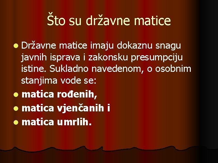 Što su državne matice l Državne matice imaju dokaznu snagu javnih isprava i zakonsku