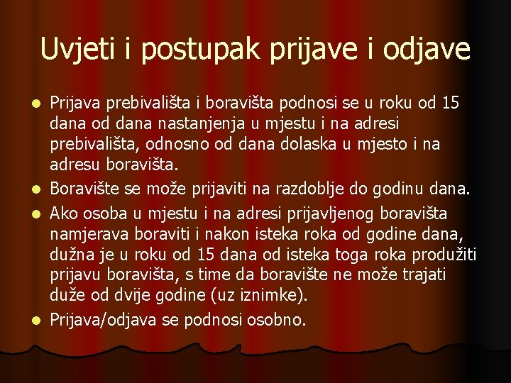 Uvjeti i postupak prijave i odjave Prijava prebivališta i boravišta podnosi se u roku