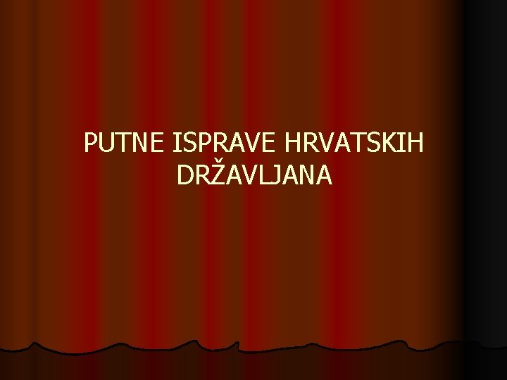 PUTNE ISPRAVE HRVATSKIH DRŽAVLJANA 