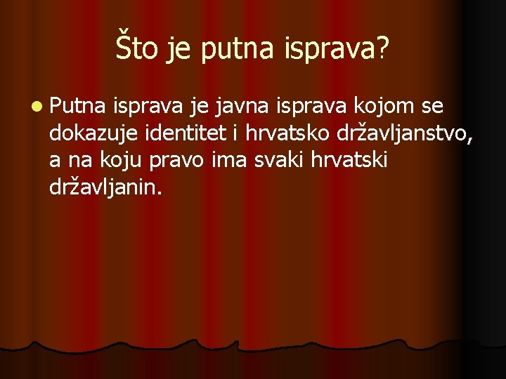 Što je putna isprava? l Putna isprava je javna isprava kojom se dokazuje identitet
