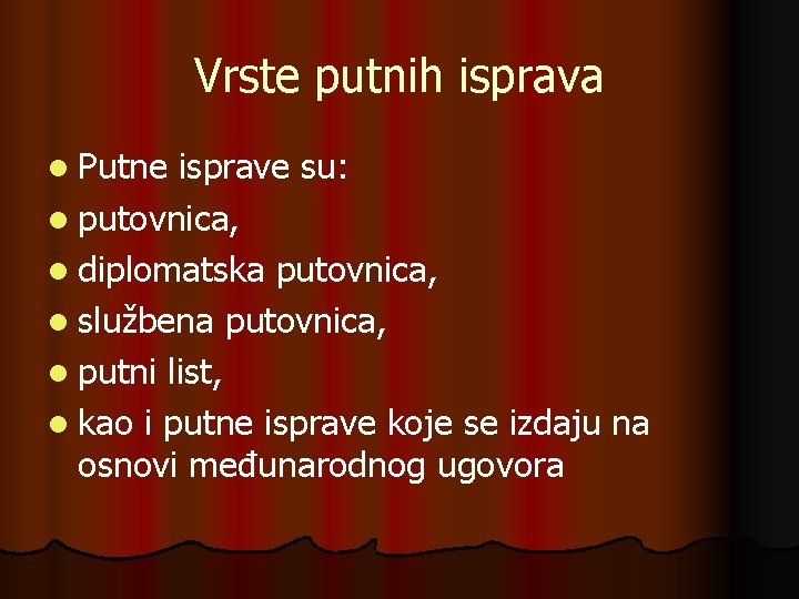 Vrste putnih isprava l Putne isprave su: l putovnica, l diplomatska putovnica, l službena