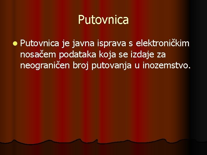 Putovnica l Putovnica je javna isprava s elektroničkim nosačem podataka koja se izdaje za