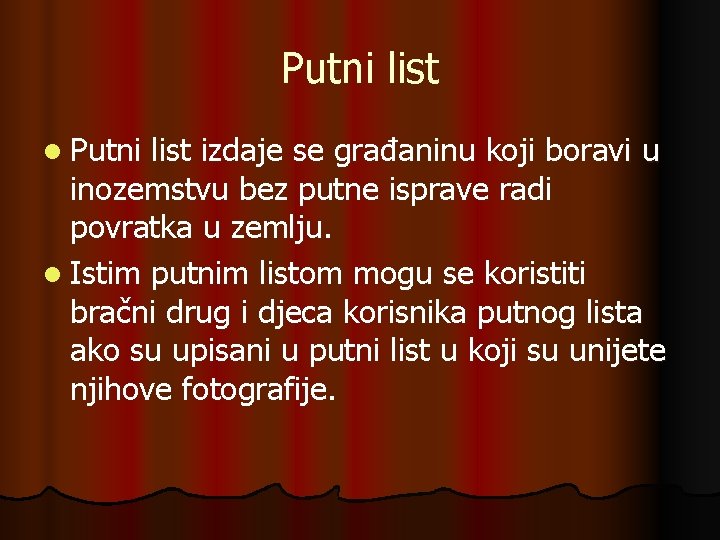 Putni list l Putni list izdaje se građaninu koji boravi u inozemstvu bez putne