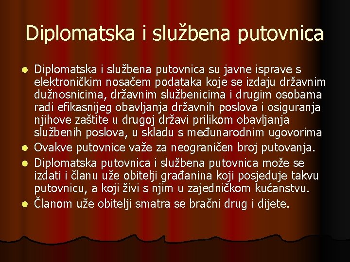 Diplomatska i službena putovnica l l Diplomatska i službena putovnica su javne isprave s