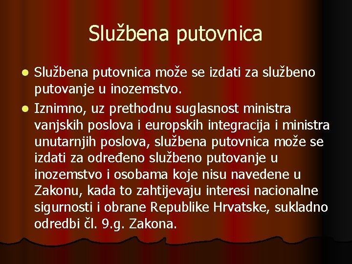 Službena putovnica može se izdati za službeno putovanje u inozemstvo. l Iznimno, uz prethodnu