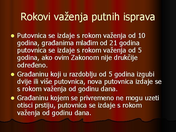 Rokovi važenja putnih isprava Putovnica se izdaje s rokom važenja od 10 godina, građanima