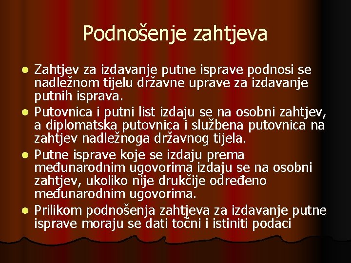 Podnošenje zahtjeva l l Zahtjev za izdavanje putne isprave podnosi se nadležnom tijelu državne