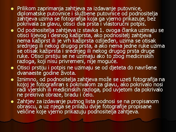 l l l Prilikom zaprimanja zahtjeva za izdavanje putovnice, diplomatske putovnice i službene putovnice