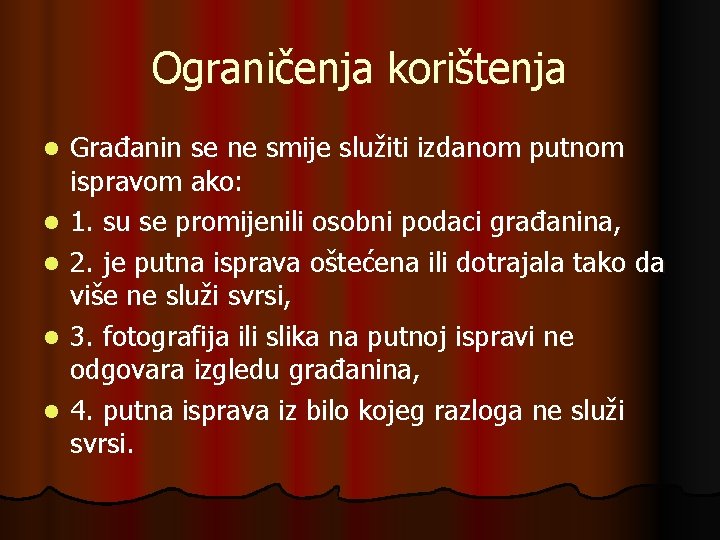 Ograničenja korištenja l l l Građanin se ne smije služiti izdanom putnom ispravom ako: