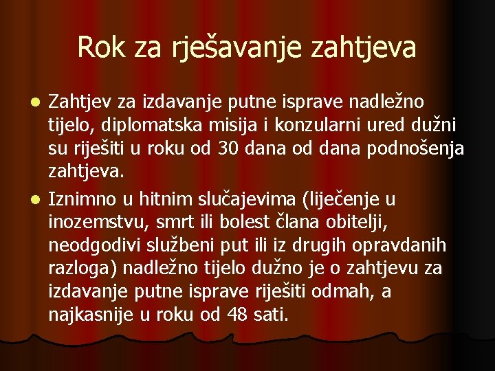 Rok za rješavanje zahtjeva Zahtjev za izdavanje putne isprave nadležno tijelo, diplomatska misija i