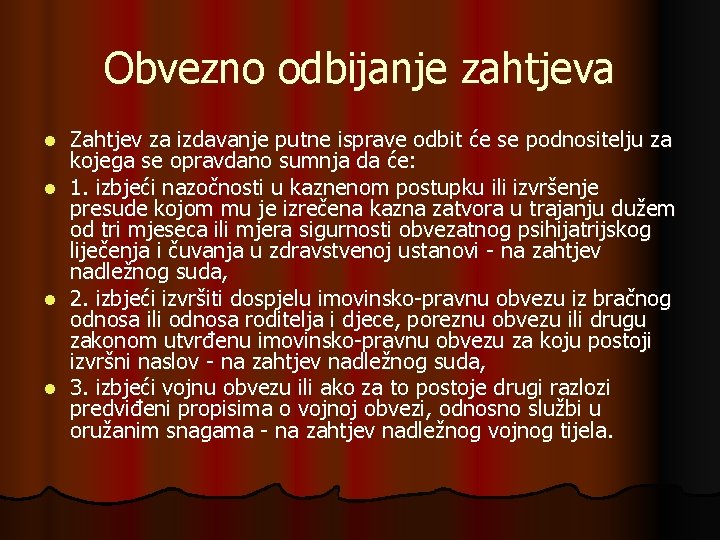 Obvezno odbijanje zahtjeva Zahtjev za izdavanje putne isprave odbit će se podnositelju za kojega