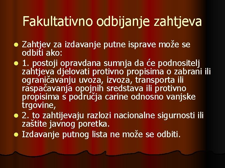 Fakultativno odbijanje zahtjeva Zahtjev za izdavanje putne isprave može se odbiti ako: l 1.