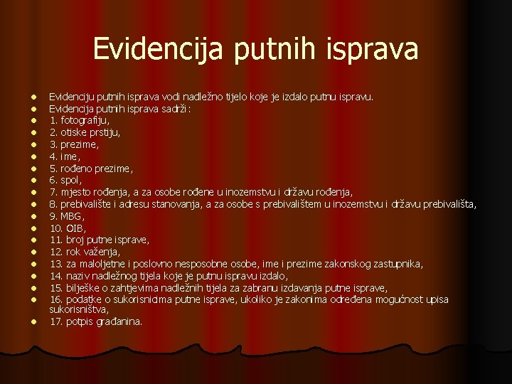 Evidencija putnih isprava l l l l l Evidenciju putnih isprava vodi nadležno tijelo