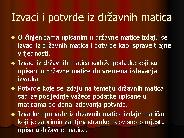 Izvaci i potvrde iz državnih matica O činjenicama upisanim u državne matice izdaju se