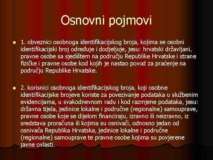 Osnovni pojmovi l 1. obveznici osobnoga identifikacijskog broja, kojima se osobni identifikacijski broj određuje