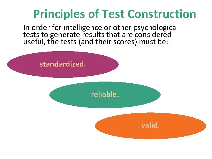 Principles of Test Construction In order for intelligence or other psychological tests to generate