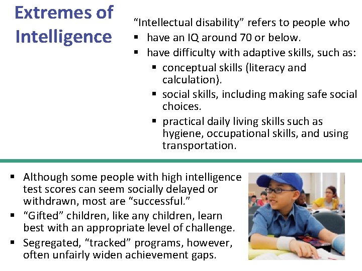 Extremes of Intelligence “Intellectual disability” refers to people who § have an IQ around