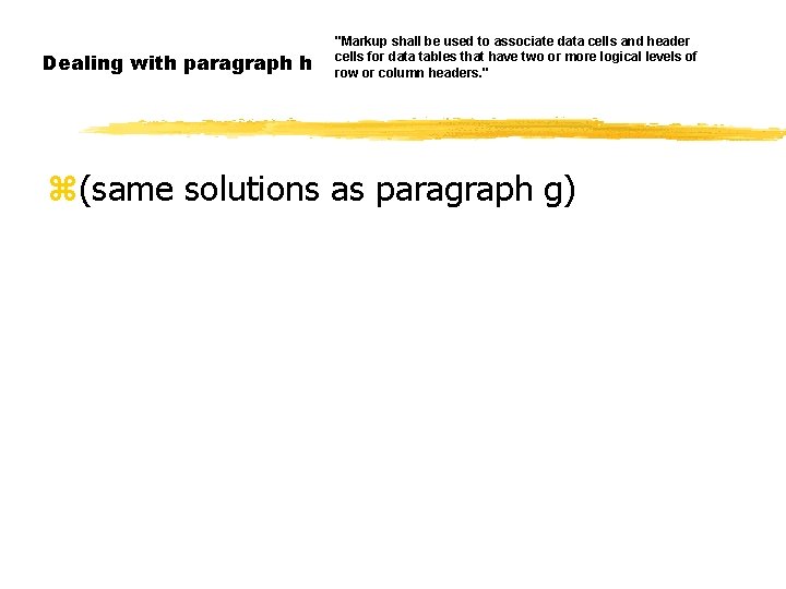 Dealing with paragraph h "Markup shall be used to associate data cells and header