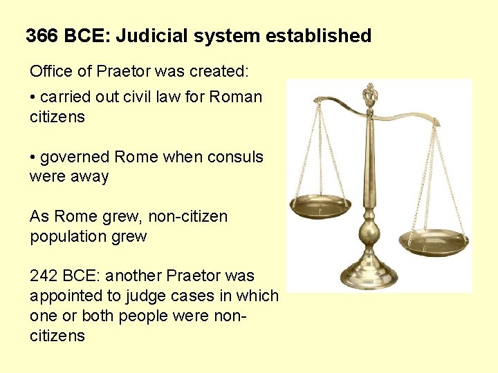 366 BCE: Judicial system established Office of Praetor was created: • carried out civil