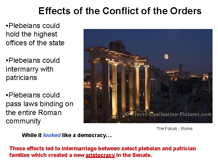 Effects of the Conflict of the Orders • Plebeians could hold the highest offices