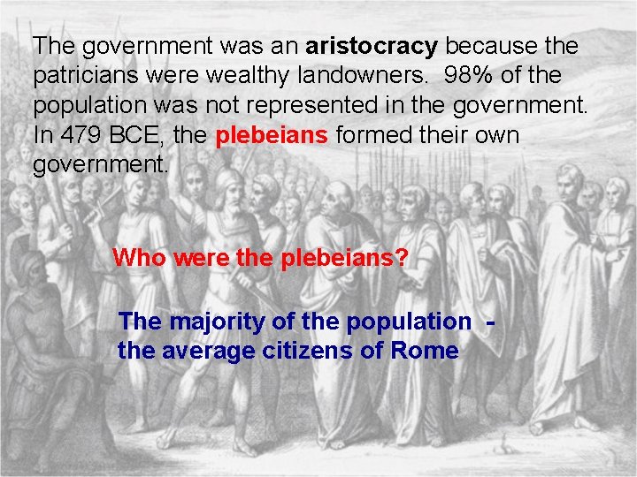 The government was an aristocracy because the patricians were wealthy landowners. 98% of the