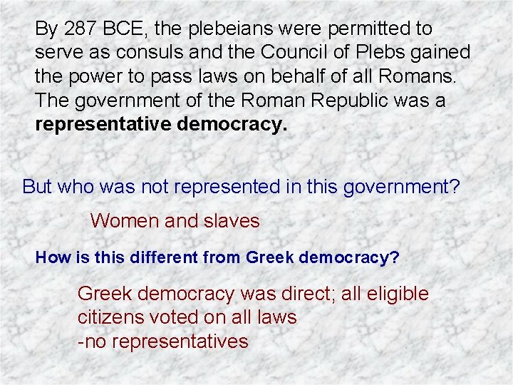 By 287 BCE, the plebeians were permitted to serve as consuls and the Council