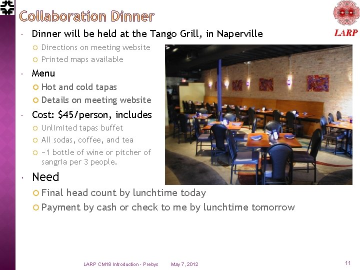  Dinner will be held at the Tango Grill, in Naperville Directions on meeting