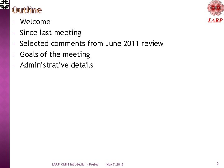  Welcome Since last meeting Selected comments from June 2011 review Goals of the