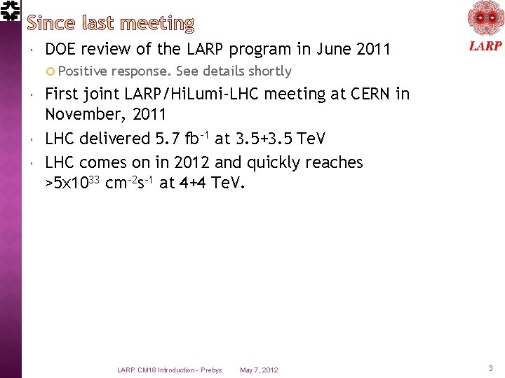  DOE review of the LARP program in June 2011 Positive response. See details