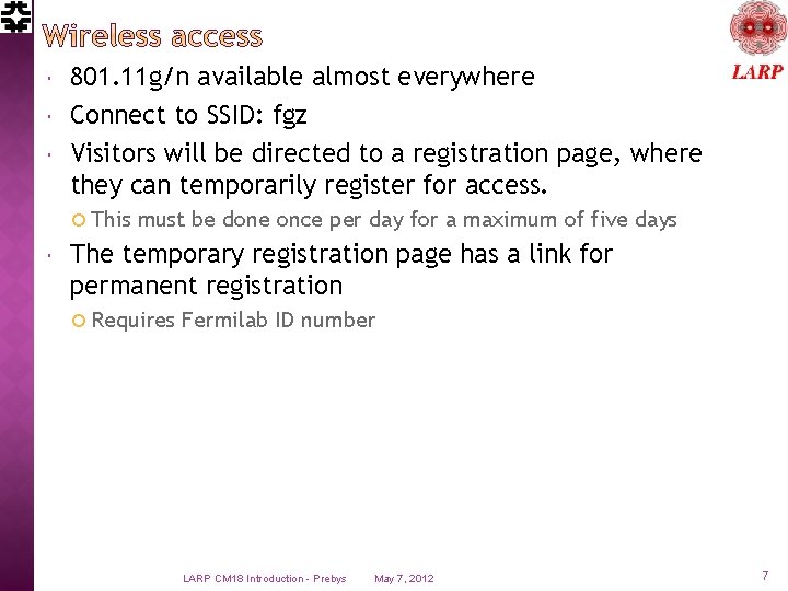  801. 11 g/n available almost everywhere Connect to SSID: fgz Visitors will be