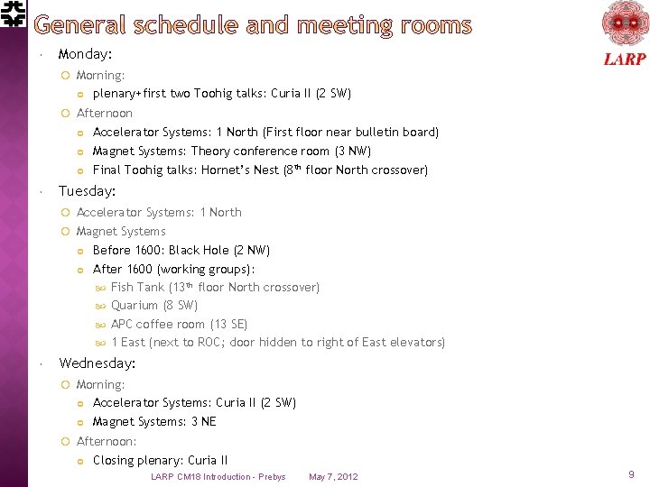 Monday: Morning: plenary+first two Toohig talks: Curia II (2 SW) Afternoon Accelerator Systems: