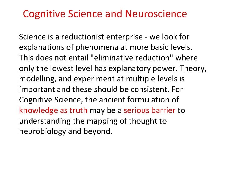 Cognitive Science and Neuroscience Science is a reductionist enterprise - we look for explanations