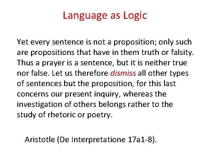 Language as Logic Yet every sentence is not a proposition; only such are propositions