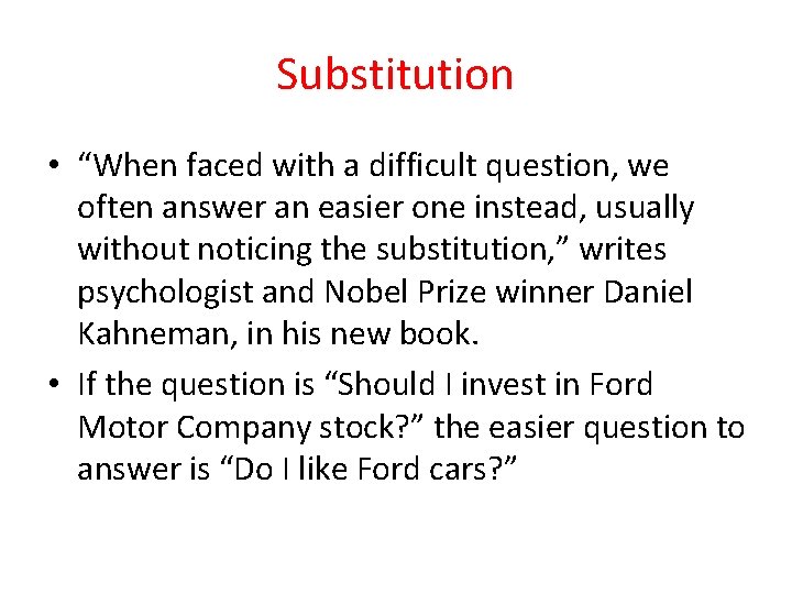 Substitution • “When faced with a difficult question, we often answer an easier one