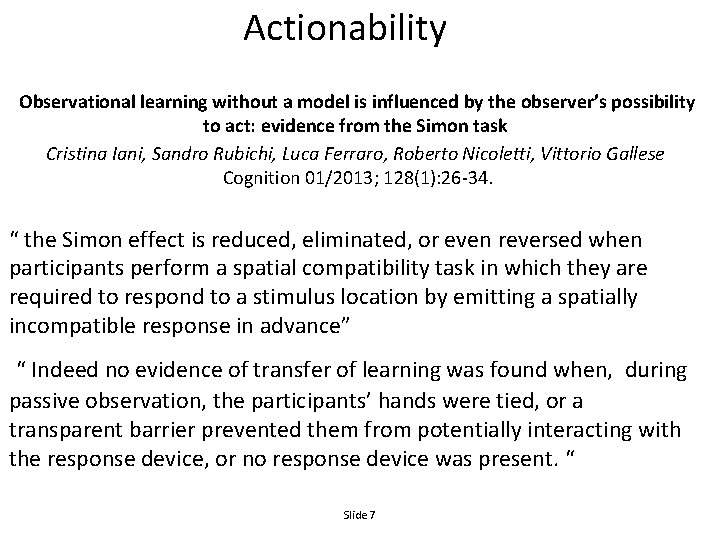 Actionability Observational learning without a model is influenced by the observer’s possibility to act:
