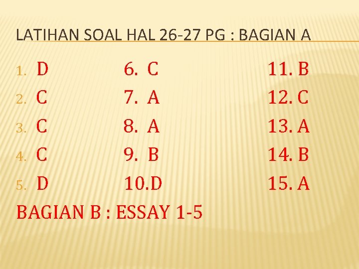 LATIHAN SOAL HAL 26 -27 PG : BAGIAN A D 6. C 2. C