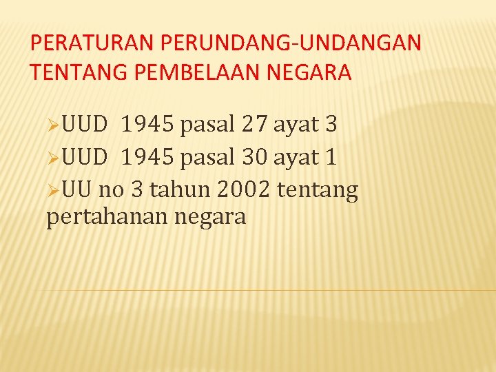 PERATURAN PERUNDANG-UNDANGAN TENTANG PEMBELAAN NEGARA ØUUD 1945 pasal 27 ayat 3 ØUUD 1945 pasal