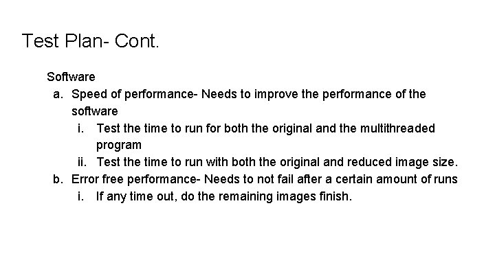 Test Plan- Cont. Software a. Speed of performance- Needs to improve the performance of