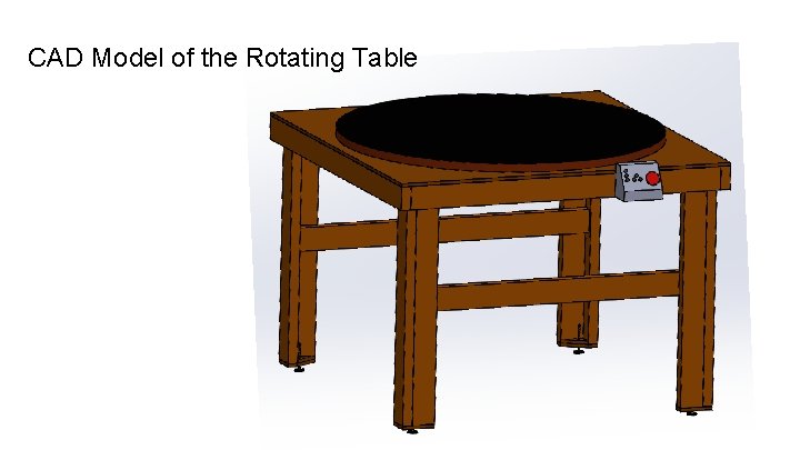 CAD Model of the Rotating Table 