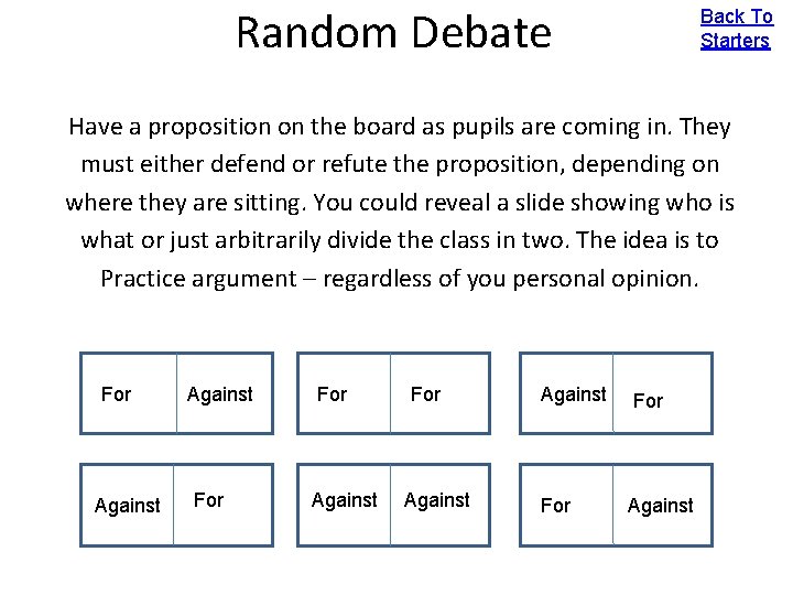 Random Debate Back To Starters Have a proposition on the board as pupils are