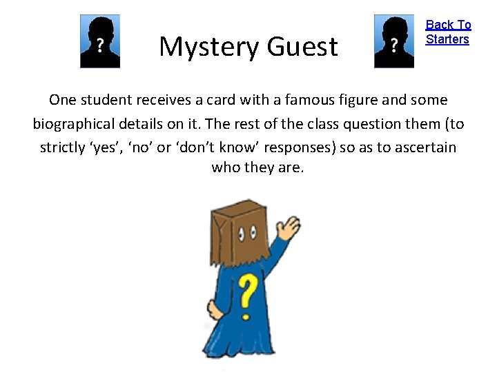 Mystery Guest Back To Starters One student receives a card with a famous figure