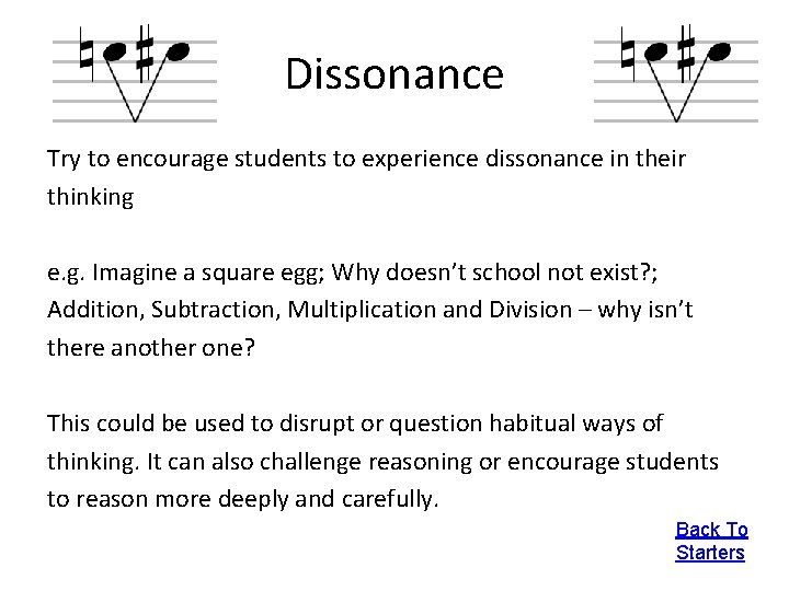 Dissonance Try to encourage students to experience dissonance in their thinking e. g. Imagine